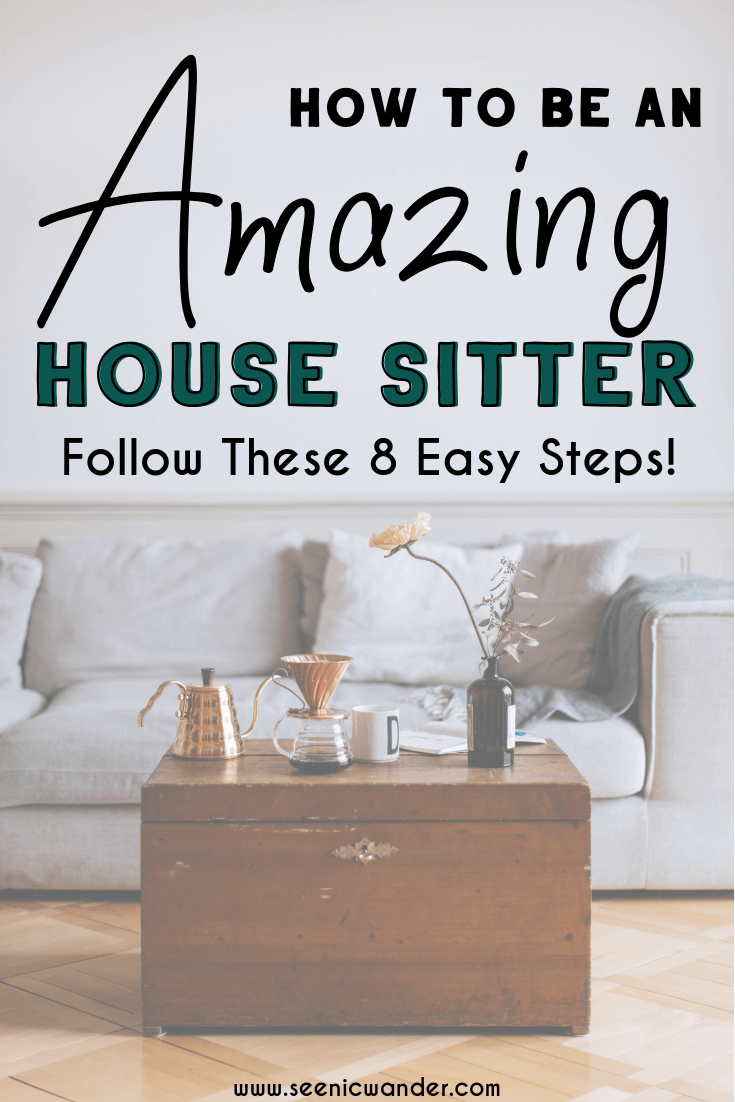 How To Be An Amazing House Sitter In 8 Easy Steps! | See Nic Wander