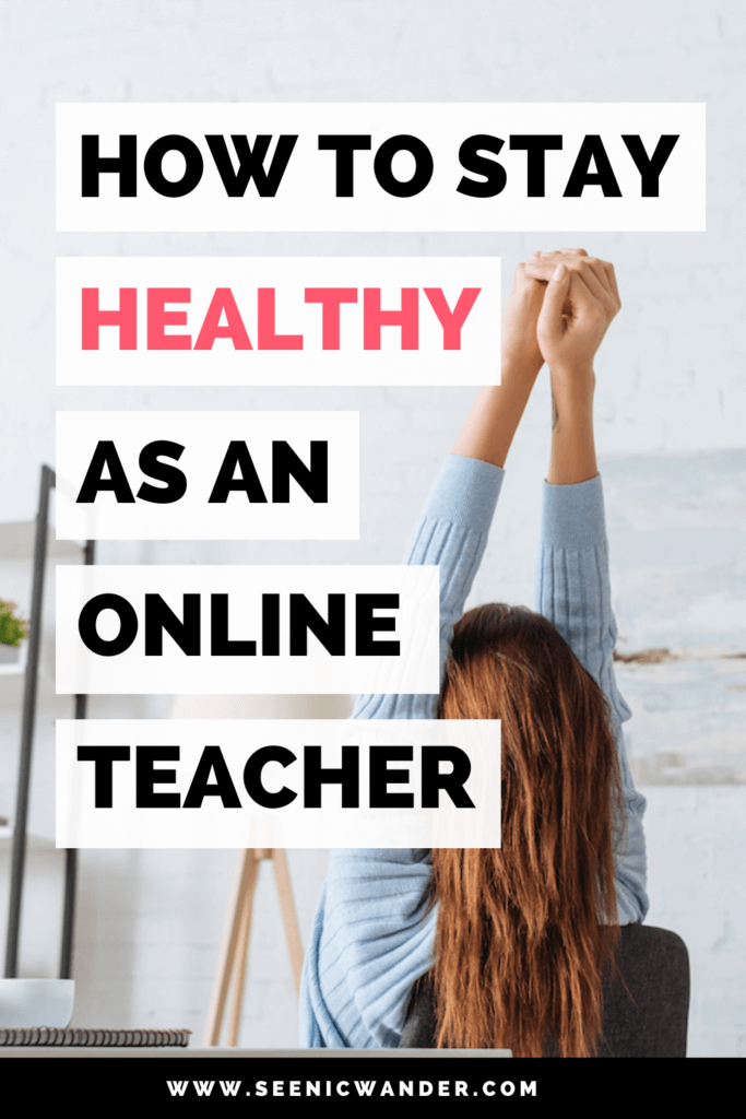 how to stay healthy as an online teacher